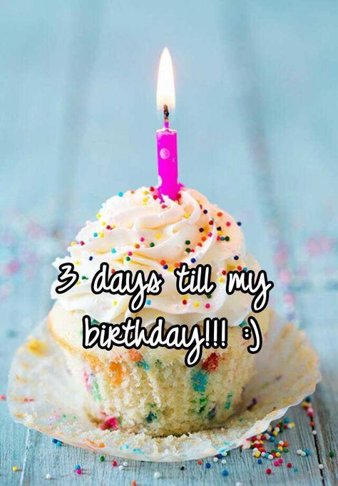 "3 days till my birthday!!! :)" 3days To Go Countdown Birthday, Happy Birthday Wishes Bestfriend, Countdown To My Birthday, Keep Calm My Birthday, My Birthday Is Coming, Happy Birthday To Me Quotes, Its My Birthday Month, Birthday Countdown, Birthday Quotes For Him