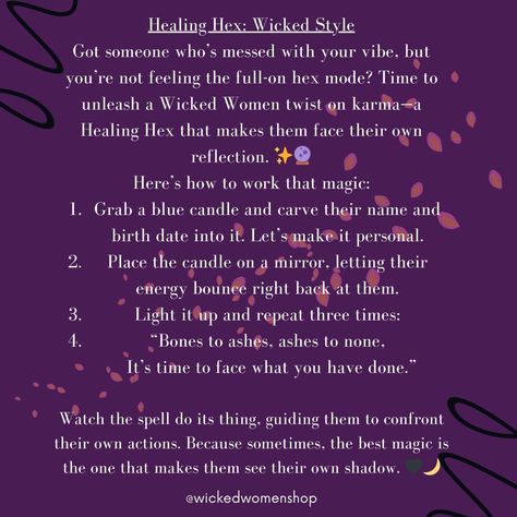 ✨ Healing Hex: Wicked Edition ✨ Need to send a message without going full hex mode? We've got just the spell for you! This Healing Hex is all about reflection and making someone confront their own actions—no dark magic required. 🕯️🔮 How to cast it: 1️⃣ Grab a blue candle and carve their name and birth date into it. 2️⃣ Place that candle on a mirror to send their energy right back at them. 3️⃣ Light it up and repeat three times: “Bones to ashes, ashes to none, It’s time to face what you h... Three Times Three Spell, Self Reflection Spell, How To Hex Someone Spell, How To Hex Someone, Hex Witchcraft, Hex Spells, Witch Tips, Blue Candle, Dark Magic