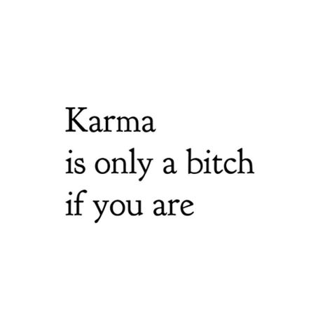 Karma is only a bitch if you are. Voice Quotes, Phrase Tattoos, Gangster Quotes, Journal Inspiration Writing, Self Motivation Quotes, Karma Quotes, Daily Reminder, Deep Thought Quotes, Note To Self