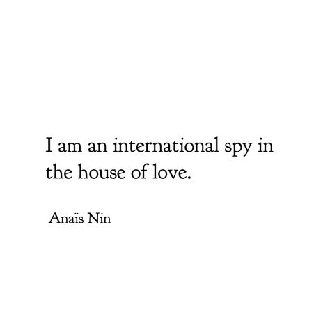 A Spy In The House Of Love, Elena Greco, Anais Nin Quotes, Soup For The Soul, Anais Nin, Here On Earth, French Quotes, Literary Quotes, Chicken Soup