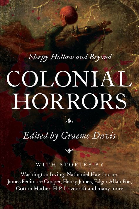 Colonial Horrors: Sleepy Hollow and Beyond by Graeme Davis | Goodreads Hollow Aesthetic, History Of English Literature, Horror Literature, The Legend Of Sleepy Hollow, Horror Tale, British Literature, Horror Fiction, Horror Book, Horror Books