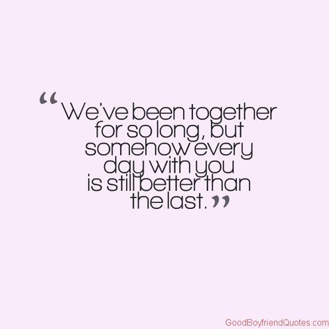 Every Day is Better Than the Last - Good Boyfriend Quotes Good Boyfriend Quotes, High School Sweetheart Quotes, Best Boyfriend Quotes, Boyfriend Hug, Good Boyfriend, Kiss Quotes, Highschool Sweethearts, Quotes Boyfriend