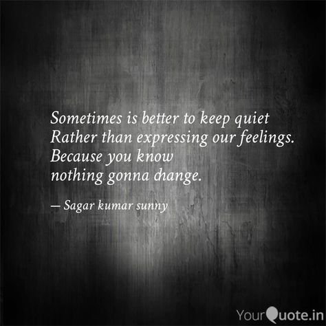 Keep Quiet Quotes Feelings, Better To Keep Quiet Quotes, Better To Stay Quiet Quotes, When She Gets Quiet Quotes, When I Get Quiet Quotes, Keep Quiet Quotes, Quiet Quotes, Keep Quiet, Diary Quotes