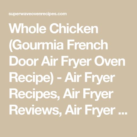 Whole Chicken (Gourmia French Door Air Fryer Oven Recipe) - Air Fryer Recipes, Air Fryer Reviews, Air Fryer Oven Recipes and Reviews French Door Oven, Whole Chicken Recipe, Toaster Oven Recipes, Air Fryer Review, Recipes Air Fryer, Crab Cake Recipe, Oven Recipe, Whole Chicken Recipes, Adobo Seasoning