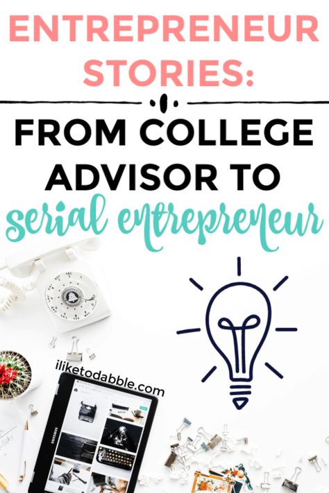 From College Advisor to Serial Entrepreneur - I Like To Dabble College Advisor, Money Tricks, Office Hacks, Increase Income, Entrepreneur Ideas, Blogging Business, Money Hacks, Serial Entrepreneur, Side Gigs