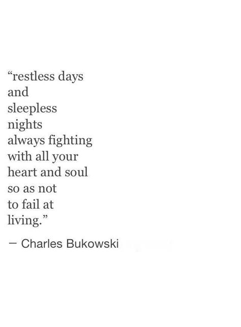 Bukowski Quotes, Charles Bukowski Quotes, John Keats, Robert Kiyosaki, Anais Nin, Life Quotes Love, Emily Dickinson, Charles Bukowski, Sleepless Nights