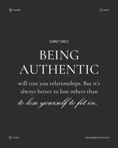 Being authentic will cost you relationships. But it’s always better to lose others than to lose yourself to fit in. Learn to articulate your authenticity at MelissaBolton.com/Core Validate Yourself, I Validate Myself, Liking Yourself Is A Rebellious Act, Don't Lose Yourself In A Relationship, When You Discover Your Self Worth You Lose Interest, Authentic Self, Self Empowerment, Losing You, Self Esteem