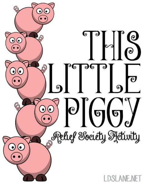 Relief Society Activity: This Little Piggy... Lds Relief Society Activities, Relief Society Crafts, Relief Society Visiting Teaching, Mutual Activities, Relief Society Birthday, Relief Society Lessons, Lds Relief Society, Lds Lessons, Yw Activities