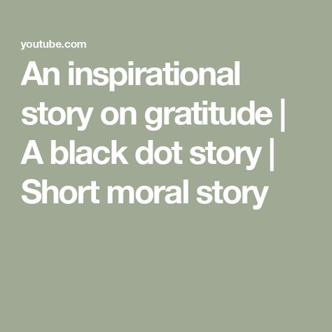 Short Stories About Gratitude, Choir Songs, Short Moral Stories, Moral Stories, Relief Society, Be Grateful, Short Story, Black Dots, Inspirational Story