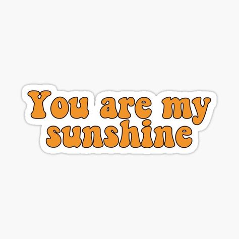 Millions of unique designs by independent artists. Find your thing. Sunshine Sticker, My Sunshine, You Are My Sunshine, Sticker Design, Sell Your Art, Vinyl Sticker, Finding Yourself, Unique Designs, For Sale