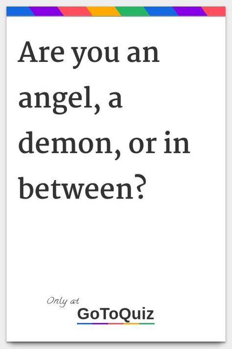 "Are you an angel, a demon, or in between?" My result: In Between How To Summon An Angel, If You Need To Be Mean Be Mean To Me, What Does 1111 Mean Angel Numbers, Demonology Facts, Fallen Angel Meaning, Angel And Demon Aesthetic, Angel Demon Art, Demon Names List, Angel Types