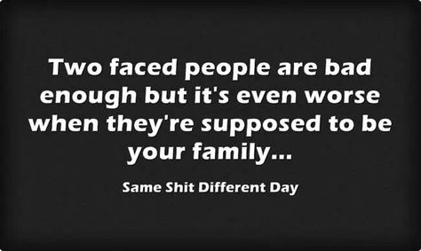 Two faced people are bad enough but it's even worse when they're supposed to be your family. Two Face People Quotes Families, Sneaky Family Quotes, Back Stabbers Quotes Families, Two Faced Family Members Quotes, Evil People Quotes Families, Two Faced Family Quotes, Bad Sibling Relationship Quotes, 2 Faced People Quotes, Some People Have To Pretend You’re The Bad Person