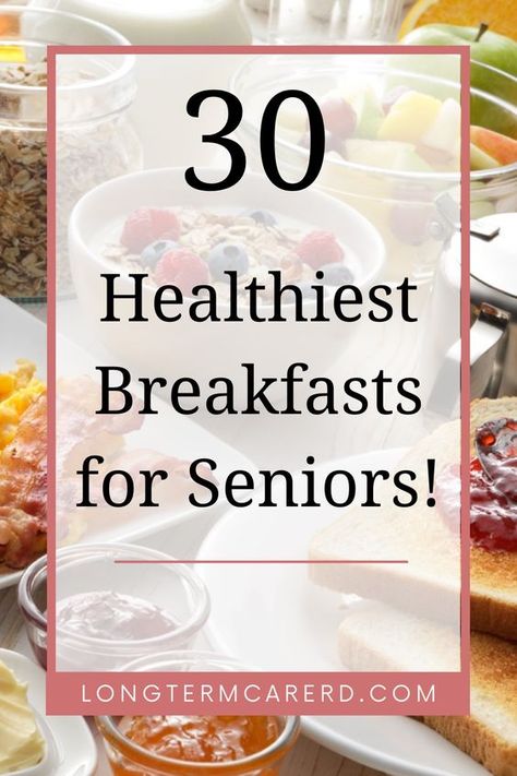 Find a list of the top 30 healthy breakfast ideas for seniors as recommended by a Registered Dietitian! Healthy Foods For Seniors, Breakfast Ideas For Elderly, Elderly Breakfast Ideas, Senior Breakfast Ideas, Senior Meals, Ideas For Seniors, Healthiest Breakfast, Healthy Breakfast Choices, Nutritional Breakfast