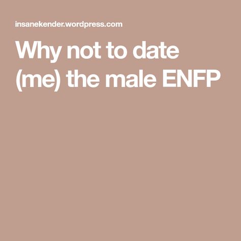 Enfp Male, Date Me, Personality Type, Mbti, Like You, Human