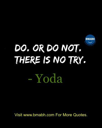 Famous Yoda Quotes From Star Wars - Do. Or do not. There is no try. Star Wars Quotes Inspirational, Quotes From Star Wars, Yoda Quotes, Quotes Movie, Star Wars Quotes, Famous Movie Quotes, Historical Quotes, Film Quotes, Quotes By Famous People