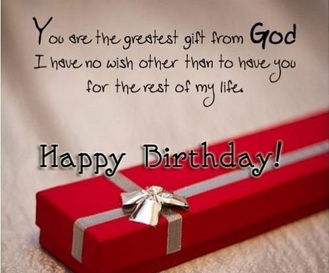 You Are The Greatest Gift Happy Birthday Happy Birthday Boyfriend Quotes, Cute Birthday Quotes, Happy Birthday Quotes For Him, Wife Birthday Quotes, Happy Birthday Boyfriend, Boyfriend Birthday Quotes, Husband Birthday Quotes, Birthday Wishes For Him, Birthday Wish For Husband