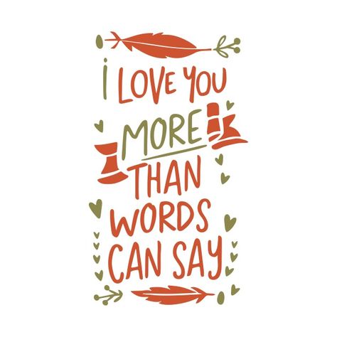 I Love You More Than Words Can Say - Valentines Day - T-Shirt | TeePublic More Than Words, Love You More Than, Love You More, I Love You, Valentines Day, Shirt Designs, Love You, I Love, Valentines