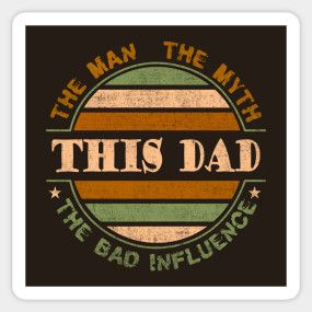 This Dad, the Man, the Myth, the Bad Influence - The Man The Myth The Bad Influence - T-Shirt | TeePublic Bad Influence, Laptop Case, The Bad, Kids Magnets, Cool Walls, Case Stickers, Phone Case Stickers, Baseball Tshirts, Long Sweatshirt