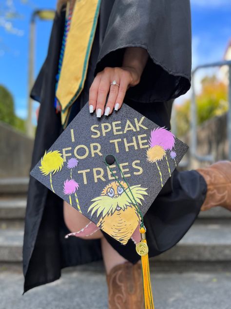 Lorax Graduation Cap, I Speak For The Trees, Diy Graduation Decorations, Funny Graduation Caps, College Grad Cap Ideas, Graduation Cap Decoration Diy, College Graduation Cap Decoration, Grad Cap Designs, Diy Graduation Cap