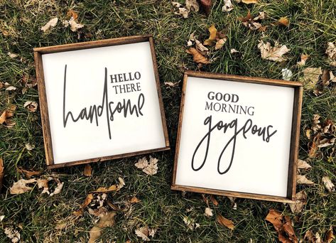 "\"Hello There Handsome / Good Morning Gorgeous\" Dimensions: 8\" x 8\", 10\" x 10\", 12\" x 12\" Shipping and Turn Around Time: Please view turn around time at checkout. Etsy will tell you our estimated processing time before you purchase an item. We typically ship on a 2-5 business day turnaround, though that may be longer during the holiday season. The estimated processing time at checkout is always the most reliable estimation.  Please note: These are handmade and both the frame and the sign Rustic Bathroom Shelves, Good Morning Gorgeous, Wood Signs For Home, Farmhouse Wood Sign, Handmade Signs, Valentines Day Presents, Scripture Print, Farmhouse Bedroom Decor, Bible Verse Wall