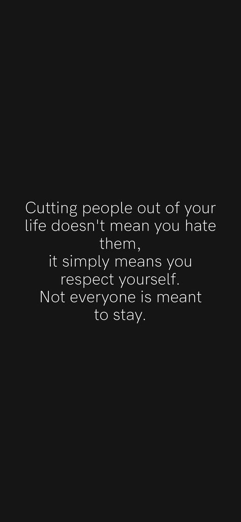 Respect Everyone Quotes, Some People Are Not Meant To Stay, Real Ones Stay Quotes, Lost Respect Quotes People, Not Everyone Is Meant To Be In Your Life, Quotes About Cut Off People, Cut Off People Quotes, Stop Expecting You From People, Stay Toxic Quotes