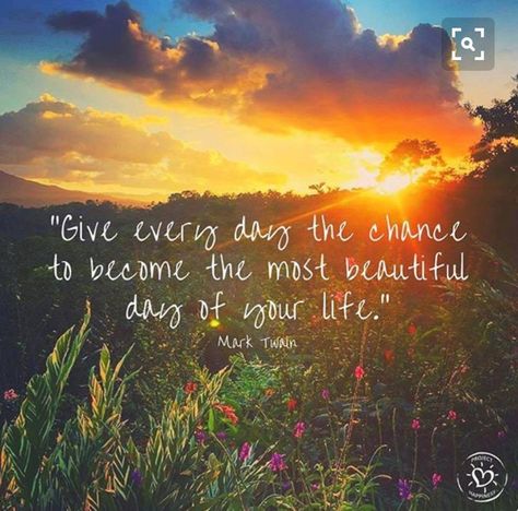 Give every day a chance to become the most beautiful day of your life. - Mark Twain Sea Poems, Simple Reminders, Morning Inspiration, Quotable Quotes, Happy Thoughts, Morning Quotes, Each Day, Beautiful Quotes, Happy Quotes