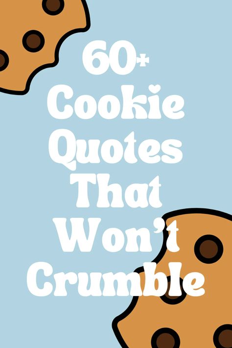 63 Cookie Quotes That Won't Crumble - Darling Quote Tough Cookie Quotes, Cookie Jar Quotes, Crumble Cookie Gift Idea, Cookie Slogans Sayings, Christmas Cookie Quotes Funny, Dessert Sayings Quotes Sweets, Cookie Puns Gift Ideas, Cookie Appreciation Sayings, Cookie Sayings Quotes