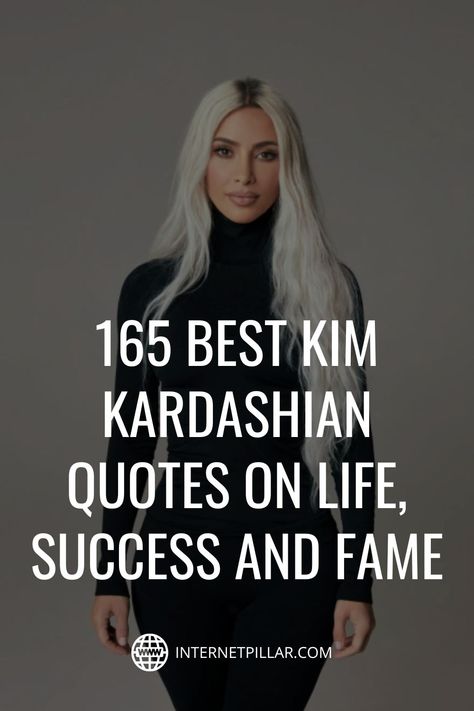 165 Best Kim Kardashian Quotes on Life, Success and Fame - #quotes #bestquotes #dailyquotes #sayings #captions #famousquotes #deepquotes #powerfulquotes #lifequotes #inspiration #motivation #internetpillar Funny Quotes Celebrities, Kardashian Senior Quotes, Best Kardashian Quotes, Iconic Kim Kardashian Quotes, Kardashian Quotes Inspirational, Fame Aesthetic Quotes, Khloe Kardashian Quotes Funny, Cardi B Quotes Inspirational, Kim Kardashian Quotes Motivation