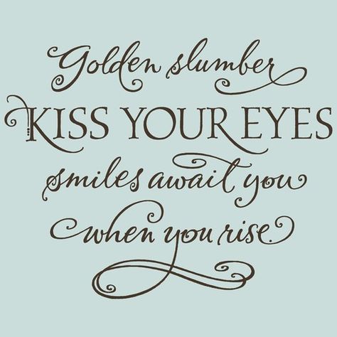 golden slumber Golden Slumbers, Daughter Songs, Use Your Words, Illustrated Words, Wall Graphic, I'm Leaving, Beatles Songs, Short Words, Power Metal