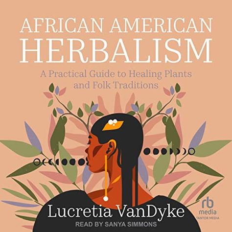 Amazon.com: African American Herbalism: A Practical Guide to Healing Plants and Folk Traditions (Audible Audio Edition): Lucretia VanDyke, Sanya Simmons, Tantor Audio: Books African American Herbalism, Herbalism Books, African Goddess, Folk Stories, Herbal Tinctures, Healing Plants, Black Authors, Herbs For Health, Food Forest