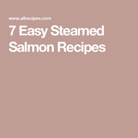 7 Easy Steamed Salmon Recipes Steam Salmon Recipes, Steamed Salmon Recipes, Salmon In The Oven, Steamed Salmon, Lemon Dill Salmon, Steam Salmon, Dill Salmon, Homemade Tartar Sauce, Salmon Potato