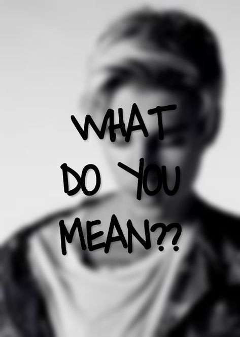 What do you mean?? What Do You Mean Justin Bieber, Justin Bieber What Do You Mean, Bieber Fever, Love Justin Bieber, What Do You Mean, Music Lyrics, Justin Bieber, Phone Wallpaper, Quotes