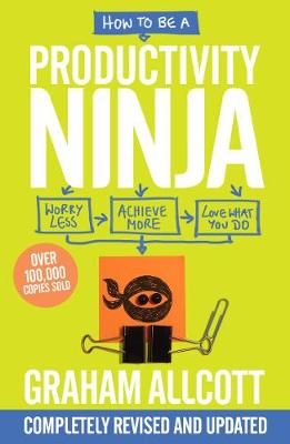 How to be a Productivity Ninja 2019 UPDATED EDITION by Graham Allcott | Waterstones Communication In The Workplace, Christopher Harris, Simon Schama, Integrity Quotes, Andrew Lawrence, Michael Rapaport, Alan Parker, David Platt, Abbi Jacobson