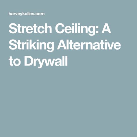 Stretch Ceiling: A Striking Alternative to Drywall Drywall Alternatives For Walls, Alternatives To Drywall, Ceiling Alternatives, Stucco Ceiling, Drywall Ceiling, Concrete Ceiling, Popcorn Ceiling, Basement Ceiling, Pot Lights