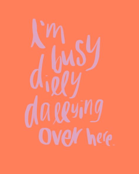 Print | art | dilly dally | fun | college | apartment | wall | decor | word art | words | vibrant | pink | orange | disco | groovy | script | handwritten | brush | funny | simple I’m Busy Dilly Dallying Over Here, Fun College Apartment, Pink Orange Disco, College Apartment Wall Decor, Groovy Quotes, Dilly Dallying, Art Words, Apartment Wall Decor, Dilly Dally