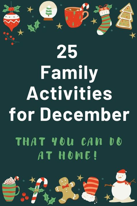 25 family activities for December - that you can do at home Christmas Camp Ideas For Kids, Christmas Home Activities, 25 Christmas Activities, Family Christmas Fun Ideas, Kids Holiday Activities, At Home Christmas Activities, Christmas Activities With Kids, Holiday Activity Ideas, Family Activities At Home