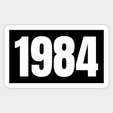 1984# - Nineteen Eighty Four - Sticker | TeePublic Nineteen Eighty Four, Tshirt Quilt, Sticker Collection, Tattoo Stickers, Aesthetic Stickers, Case Stickers, Printable Stickers, Kids Magnets, Height And Weight