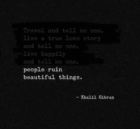 People ruin beautiful things People Ruining Your Happiness, People Ruining Relationships Quote, People Ruin Beautiful Things Quotes, People Who Ruin Your Happiness, Keep It Private People Love To Ruin, Unclear Quotes, People Love To Ruin Things, People Ruin Beautiful Things, Private Life Quotes