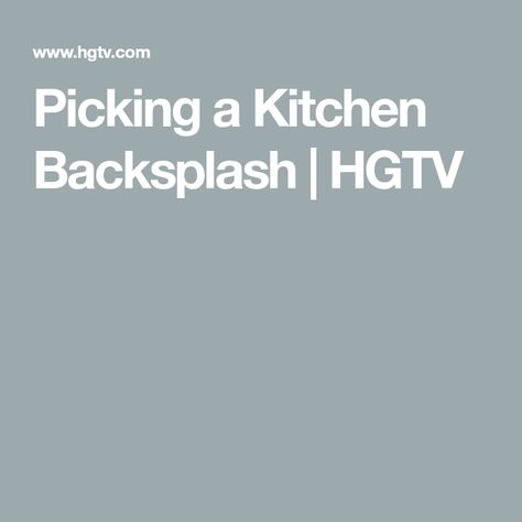 Picking a Kitchen Backsplash | HGTV Home Town Hgtv Pictures, Home Town Hgtv, Porous Materials, Decorative Mouldings, What's Your Style, Home Town, Kitchen Plans, Planning Guide, Metal Panels