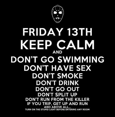 Happy+Friday+the+13th+Quotes | Happy Friday the 13th! Here's some advice for today... | Flickr ... Friday The 13th Quotes, Friday The 13th Funny, Horror Memes, Happy Friday The 13th, Horror Genre, Horror Movies Funny, Friday 13th, The Boogeyman, Funny Horror