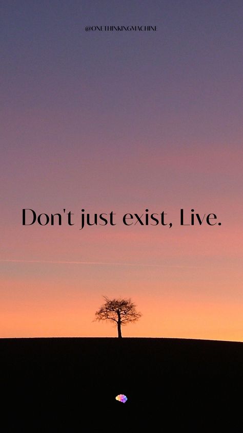 Dont Just Exist Live, Don't Just Exist Live, Inspiration Quotes, Inspirational Quotes, Quotes, Pins, Oaxaca