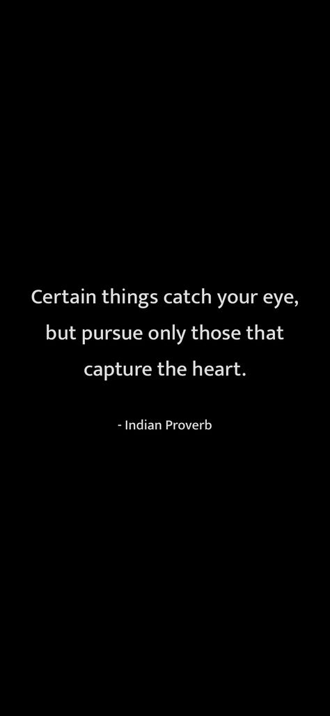 Certain things catch your eye, but pursue only those that capture the heart. Indian Proverb From Motivation https://motivationquotesdaily.page.link/i_quotes Indian Quotes Wisdom, Indian Proverbs, Indian Quotes, Honest Quotes, Insta Stories, Note To Self, Insta Story, Proverbs, Best Quotes