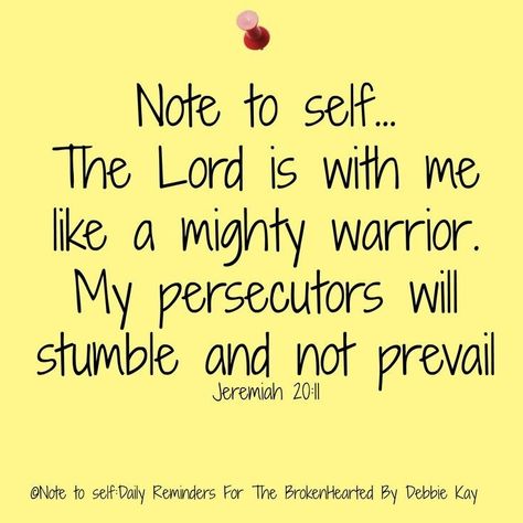 Jeremiah 20 11, The Lord Is With Me, A Note To Self, Mighty Warrior, Note To Self Quotes, Biblical Quotes, Praise God, Self Quotes, Uplifting Quotes