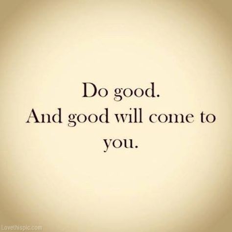 You have to understand the good coming to you may not be things or what you think you want.....it could be that you're spared from a horrible experience or someone you love was kept safe......all because you send out good! And good will know you and seek you:) A Course In Miracles, Daily Word, Life Quotes Love, Bid Day, A Quote, Words Of Encouragement, The Words, Great Quotes, Beautiful Words