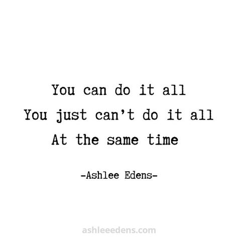 "You can do it all. You just can't do it all at the same time." Soceity pressures us to do it all. Do it all at once. Don’t try to do everything all at once. When you try to do everything, then nothing gets your 100%. Pick what you can give 100% to right now. Then wait on everything else until it can have your 100% too. Just advice to myself. This poem was written by the poet Ashlee Edens in her poetry collection The Revival of a Soul. Quotes | Motivation | Inspirational Quotes | Inspiring Time Poem, Excited About Life, Everything All At Once, Soul Poetry, Done Quotes, Remember Who You Are, Finding Happiness, Soul Quotes, Poetry Collection