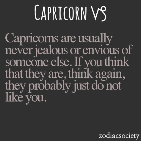 Capricorns are usually never jealous or envious of someone else. If you think that they are, think again. They probably just do not like you. #capricornfacts Capricorn Woman, Capricorn Girl, Capricorn Love, Capricorn Life, Capricorn Traits, Capricorn Quotes, Capricorn Women, Capricorn Facts, Zodiac Signs Capricorn