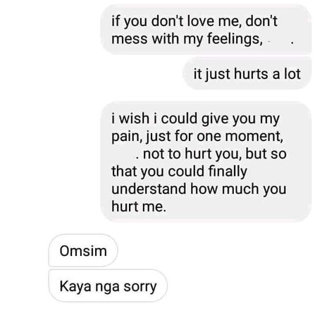 Unsaid Feelings, Sweet Messages For Boyfriend, Be Kind To Yourself Quotes, Funny Text Pictures, Tagalog Quotes Hugot Funny, Cheer Up Quotes, Job Inspiration, You Dont Love Me, Cute Quotes For Him