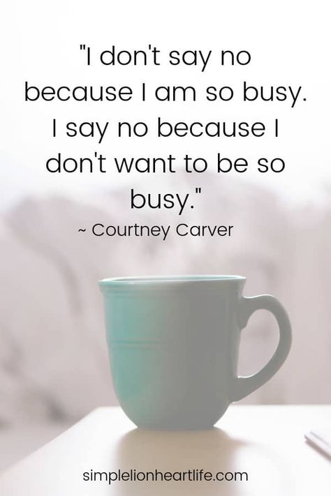 Quotes about simplifying life: "I don't say no because I am so busy. I say no because I don't want to be so busy." ~ Courtney Carver Simple Living Quotes, Courtney Carver, Simplicity Quotes, Minimalist Quotes, Simplifying Life, Living Quotes, Life Quotes Love, Life Quotes To Live By, Quotes To Inspire