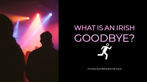 Ever heard the expression, “Ah, sure he did an Irish goodbye”? Well, it is quite a popular party trick. What is an Irish goodbye? It is basically when you leave … The post What Exactly Is An Irish Goodbye And How Do You Do It appeared first on Irish Around The World. Irish Goodbye, Irish Jokes, Love Ireland, Party Hacks, When You Leave, Interesting Questions, Do It, Around The World, Let It Be