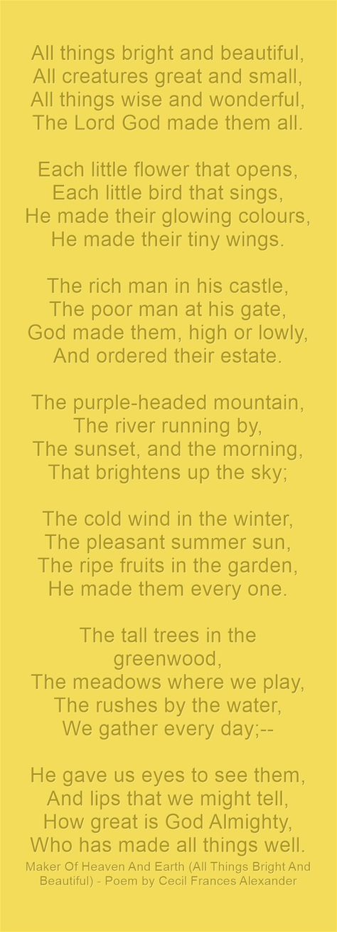 All things bright and beautiful, All creatures great and... All Things Bright And Beautiful Poem, All Things Bright And Beautiful, Poems Beautiful, Bright And Beautiful, Rich Man, Meaningful Words, Beautiful Images, Singing, Poetry